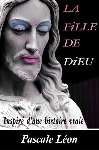 Couverture du livre « La fille de Dieu » de Pascale Leon aux éditions Iggybook