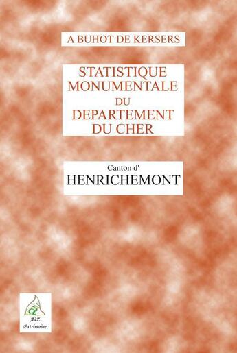 Couverture du livre « Statistique monumentale du departement du cher ; canton d'henrichement » de Alphonse Buhot De Kersers aux éditions A A Z Patrimoine