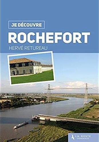 Couverture du livre « Je découvre ; Rochefort » de Herve Retureau aux éditions Geste