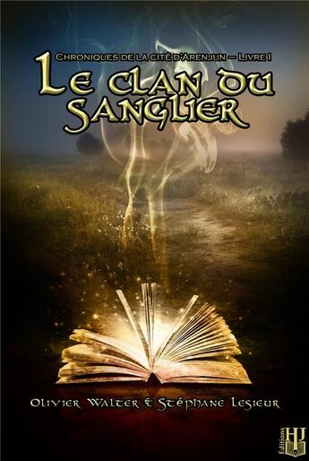 Couverture du livre « Le clan du sanglier (Chroniques de la cité d'Arenjun - Livre I) » de Olivier Walter et Stéphane Lesieur aux éditions Helene Jacob