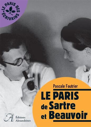 Couverture du livre « Le Paris de Sartre et Beauvoir » de Pascale Fautrier aux éditions Alexandrines