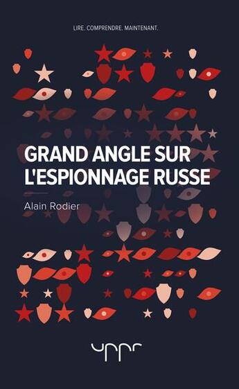 Couverture du livre « Grand angle sur l'espionnage russe » de Alain Rodier aux éditions Uppr