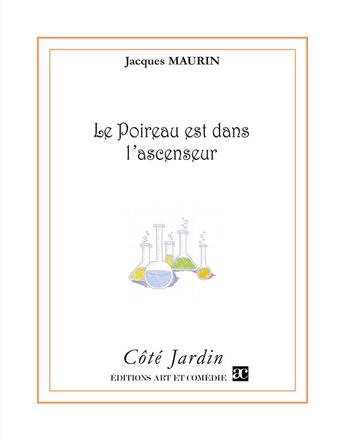 Couverture du livre « Le poireau est dans l'ascenseur » de Jacques Maurin aux éditions Art Et Comedie