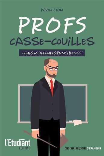 Couverture du livre « Profs casse-couilles » de Kevin Lion aux éditions L'etudiant