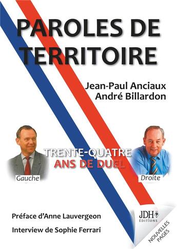 Couverture du livre « Paroles de territoire : trente quatre ans de duel » de Sophie Ferrari et Jean-Paul Anciaux et Andre Billardon aux éditions Jdh