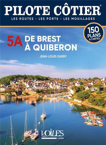 Couverture du livre « Pilote côtier Tome 5A : De Brest à Quiberon » de Jean-Louis Guery aux éditions Voiles Et Voiliers