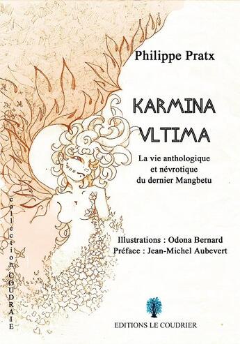 Couverture du livre « Karmina Vltima : la vie anthologique et névrotique du dernier Mangbetu » de Philippe Pratx aux éditions Le Coudrier