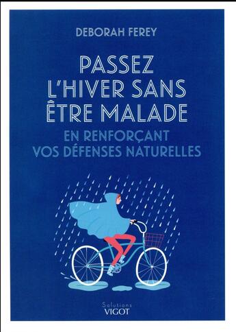 Couverture du livre « Comment passer l'hiver sans être malade ; en renforçant vos défenses naturelles » de Deborah Ferey aux éditions Vigot