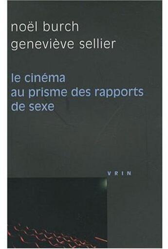 Couverture du livre « Le cinéma au prisme ; des rapports de sexe » de Burch Sellier aux éditions Vrin