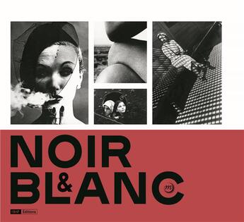 Couverture du livre « Noir et blanc; une esthétique de la photographie, collections de la bibliothèque nationale de France » de Heloise Conesa et Dominique Versavel et Sylvie Aubenas et Flora Triebel aux éditions Reunion Des Musees Nationaux