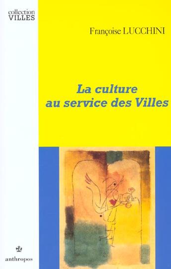 Couverture du livre « CULTURE AU SERVICE DES VILLES (LA) » de Lucchini/Francoise aux éditions Economica