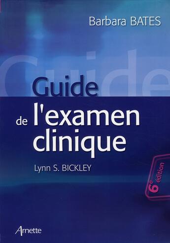 Couverture du livre « Guide de l'examen clinique (6e édition) » de Barbara Bates aux éditions Arnette