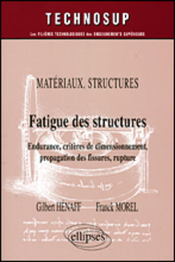 Couverture du livre « Materiaux structures fatigue des structures endurance criteres de dimensionnement propagation » de Henaff Morel aux éditions Ellipses