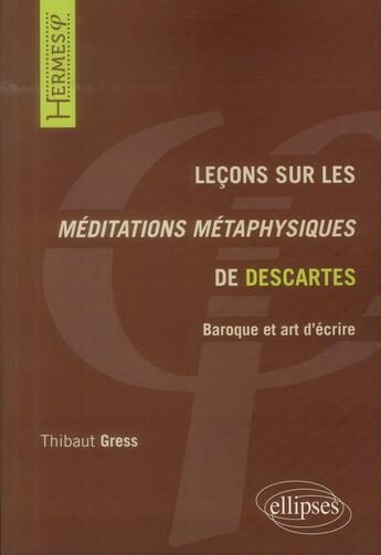 Couverture du livre « Lecons sur les meditations metaphysiques de descartes » de Thibaut Gress aux éditions Ellipses