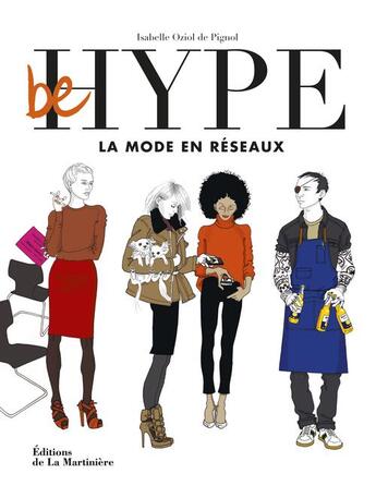 Couverture du livre « Be hype ; la mode en réseaux » de Isabelle Oziol De Pignol aux éditions La Martiniere