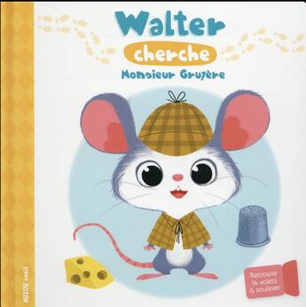 Couverture du livre « Walter cherche monsieur Gruyère » de Fabienne Blanchut et Coralie Vallageas aux éditions Philippe Auzou