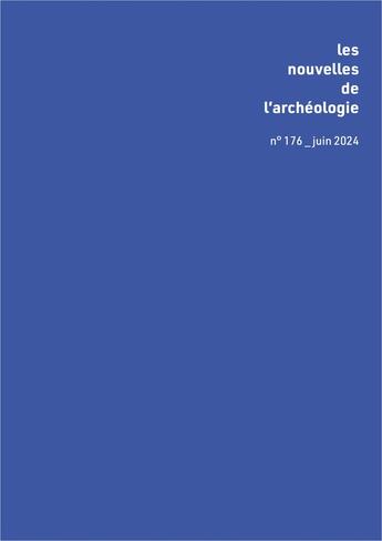 Couverture du livre « Les Nouvelles de l'archéologie n° 176, juin 2023 : Le roi et le grain » de Auteurs Divers aux éditions Maison Des Sciences De L'homme