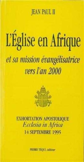 Couverture du livre « Exhortation de jean-paul ii. synode des eveques d'afrique (exclesia in africa) » de Jean-Paul Ii aux éditions Tequi