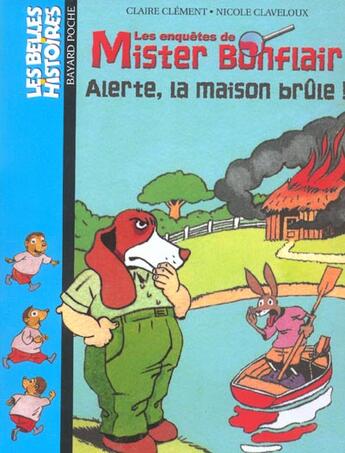 Couverture du livre « Les enquêtes de Mister Bonflair ; alerte, lma maison brûle (édition 2003) » de Nicole Claveloux et Claire Clement aux éditions Bayard Jeunesse