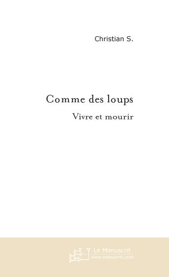 Couverture du livre « Comme des loups » de Sanzey Christian aux éditions Le Manuscrit