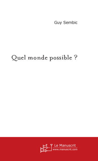 Couverture du livre « Quel monde possible » de Guy Sembic aux éditions Le Manuscrit