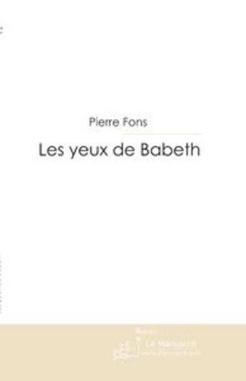 Couverture du livre « Les yeux de babeth » de Fons Pierre aux éditions Le Manuscrit