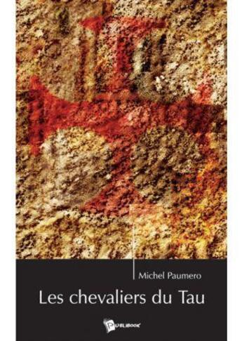 Couverture du livre « Les chevaliers du Tau » de Michel Paumero aux éditions Publibook