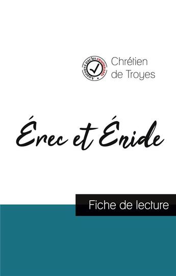 Couverture du livre « Erec et Enide de Chrétien de Troyes (fiche de lecture et analyse complète de l'oeuvre) » de Chretien De Troyes aux éditions Comprendre La Litterature