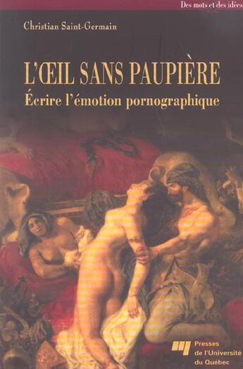 Couverture du livre « L'oeil sans paupière ; écrire l'émotion pornographique » de Christian Saint-Germain aux éditions Pu De Quebec