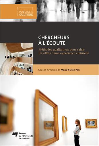 Couverture du livre « Chercheurs à l'écoute ; méthodes qualitatives pour saisir les effets d'une expérience culturelle » de Marie-Sylvie Poli aux éditions Pu De Quebec