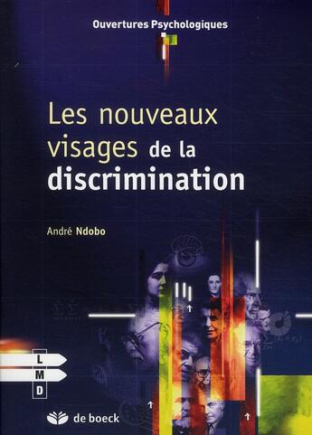 Couverture du livre « Les nouveaux visages de la discrimination » de Andre Ndobo aux éditions De Boeck Superieur