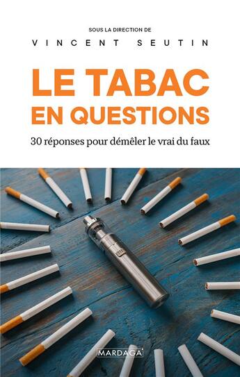 Couverture du livre « Le tabac en questions ; 30 réponses pour démêler le vrai du faux » de Vincent Seutin aux éditions Mardaga Pierre