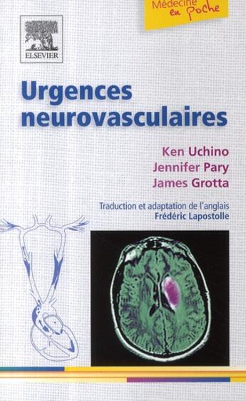 Couverture du livre « Urgences neurovasculaires » de Ken Uchiro et Jennifer Pary et James Grotta aux éditions Elsevier-masson