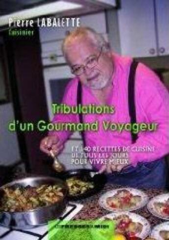 Couverture du livre « Tribulations d'un gourmand voyageur » de Pierre Labalette aux éditions Presses Du Midi