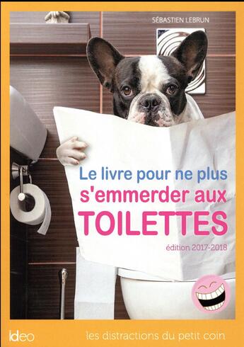 Couverture du livre « Le livre pour ne plus s'emmerder aux toilettes (édition 2017) » de Sebastien Lebrun aux éditions Ideo