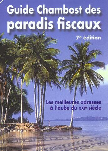 Couverture du livre « Guide Chamboste Des Paradis Fiscaux ; 7e Edition » de Edouard Chambost aux éditions Favre