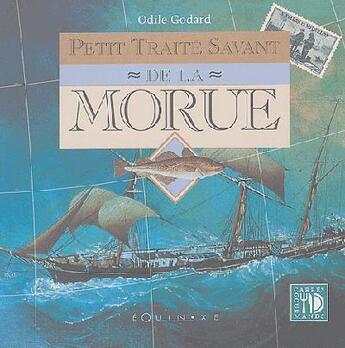 Couverture du livre « Petit traite savant de la morue » de Odile Godard aux éditions Equinoxe