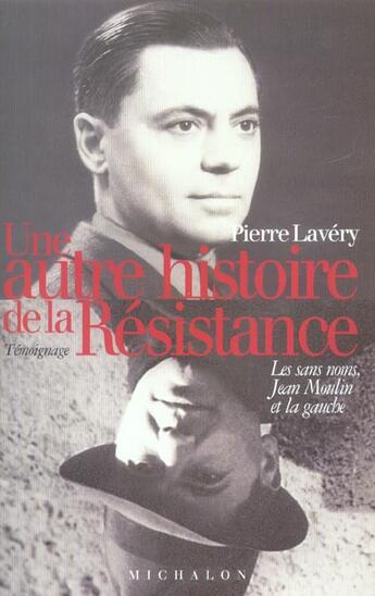 Couverture du livre « Une autre histoire de la resistance: les sans noms, jean moulin et la gauche » de Lavery Pierre aux éditions Michalon