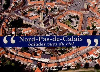 Couverture du livre « Nord-pas-de-calais ; balades vues du ciel » de Frank Mulliez aux éditions De Boree