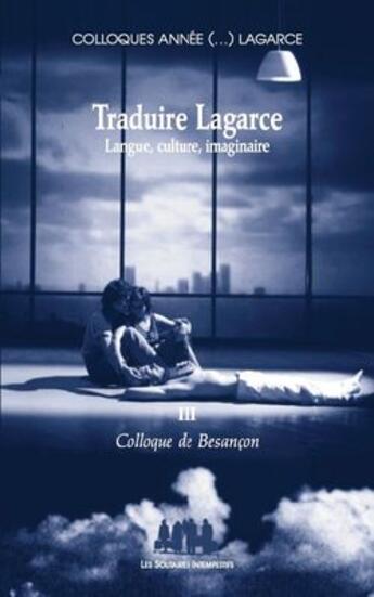 Couverture du livre « Traduire Lagarce, langue, culture, imaginaire t.3 ; colloque de Besançon » de Colloques Annee Laga aux éditions Solitaires Intempestifs