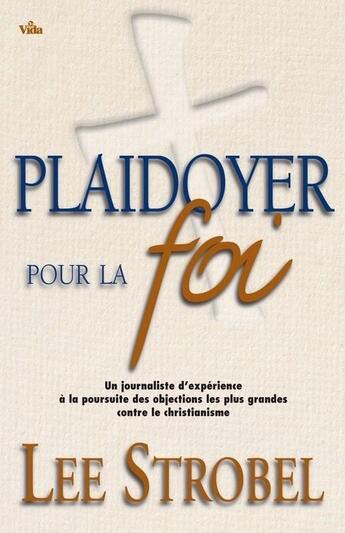 Couverture du livre « Plaidoyer pour la foi » de Lee Strobel aux éditions Vida