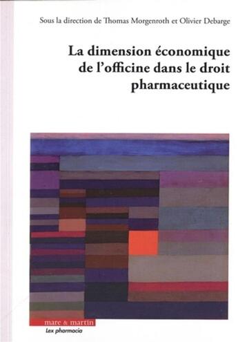 Couverture du livre « La dimension économique de l'officine dans le droit pharmaceutique » de Thomas Morgenroth aux éditions Mare & Martin