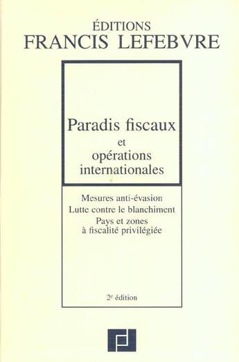 Couverture du livre « Paradis fiscaux et operations internationales ; mesures anti-evasion ; lutte contre le blanchimment ; 2e edition » de  aux éditions Lefebvre