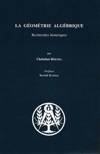 Couverture du livre « La géométrie algébraique; recherches historiques » de Christian Houzel aux éditions Blanchard