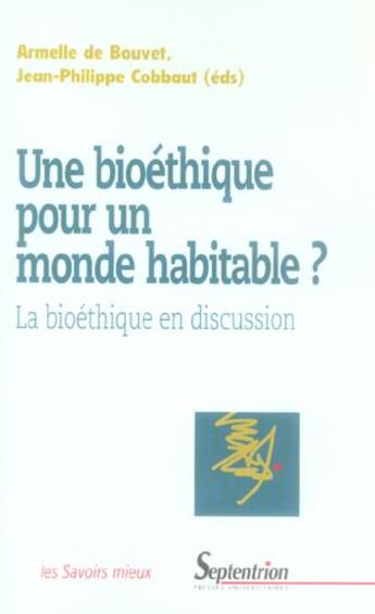 Couverture du livre « Une bioethique pour un monde habitable ? - la bioethique en discussion » de Pu Septentrion aux éditions Pu Du Septentrion