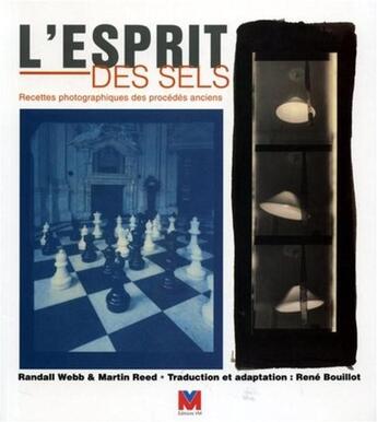 Couverture du livre « L'esprit des sels ; recettes photographiques des procédés anciens » de Webb Randal & R aux éditions Vm