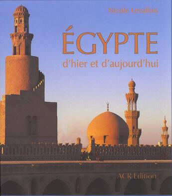 Couverture du livre « Egypte d'hier et d'aujourd'hui » de Levallois Nicole aux éditions Acr