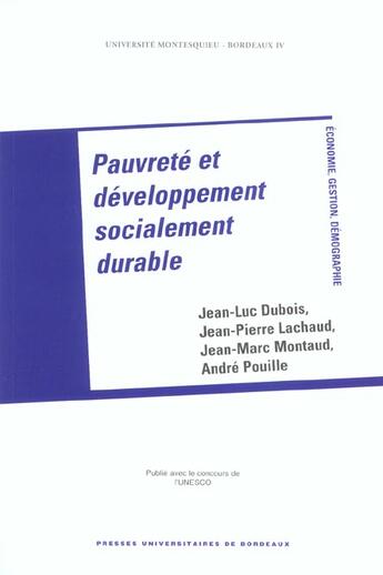 Couverture du livre « Pauvreté et développement socialement durable » de Andre Pouille et Jean-Pierre Lachaud et Vincent Dubois et Jean-Marc Montaud aux éditions Pu De Bordeaux