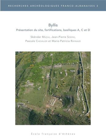 Couverture du livre « Byllis ; présentation du site, fortifications, basiliques A, C et D » de Jean-Pierre Sodini et Marie-Patricia Raynaud et Skender Mucaj et Pascale Chevalier aux éditions Ecole Francaise D'athenes