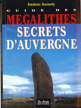 Couverture du livre « Guide Des Megalithes D Auvergne » de Surmely Frederic aux éditions De Boree